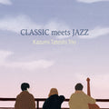 CLASSIC meets JAZZ - Kazumi Tateishi Trio