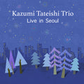 Live in Seoul - Kazumi Tateishi Trio